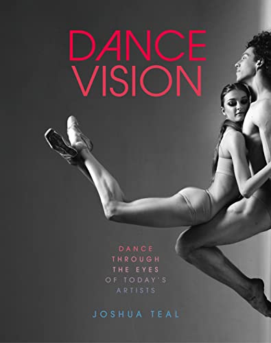 Dance Vision: Dance Through the Eyes of Today’s Artists von Abrams