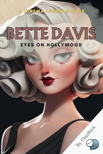 Bette Davis: Eyes on Hollywood: Unveiling the Legend: The Journey, Triumphs, and Legacy of a Hollywood Icon (Cinema Legends: The Journey of 100 Stars) von Independently published