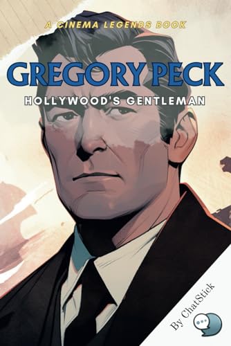Gregory Peck: Hollywood's Gentleman: The Life and Legacy of a Cinema Icon: Unveiling the Charm and Elegance of Gregory Peck (Cinema Legends: The Journey of 100 Stars) von Independently published