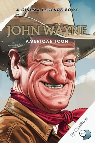 John Wayne: American Icon: A Definitive Portrait of The Duke: Tracing the Legendary Journey of Cinema's Quintessential American Hero (Cinema Legends: The Journey of 100 Stars) von Independently published