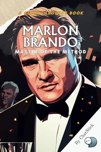 Marlon Brando: Master of the Method: Unveiling the Legend: The Life, Art, and Influence of Cinema's Greatest Method Actor (Cinema Legends: The Journey of 100 Stars) von Independently published
