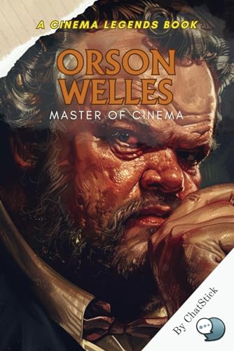 Orson Welles: Master of Cinema: A Cinematic Journey Through Innovation and Legacy: Unveiling the Genius of Orson Welles (Cinema Legends: The Journey of 100 Stars) von Independently published