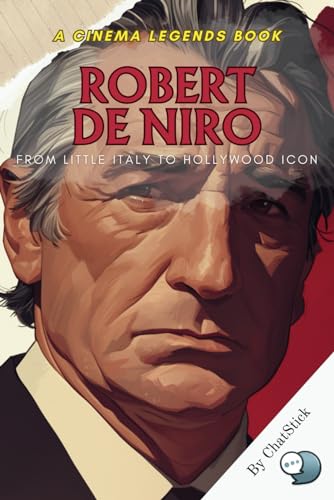 Robert De Niro: From Little Italy to Hollywood Icon: The Life and Legacy of Robert De Niro: Tracing the Journey of a Cinematic Titan from New York's ... (Cinema Legends: The Journey of 100 Stars) von Independently published
