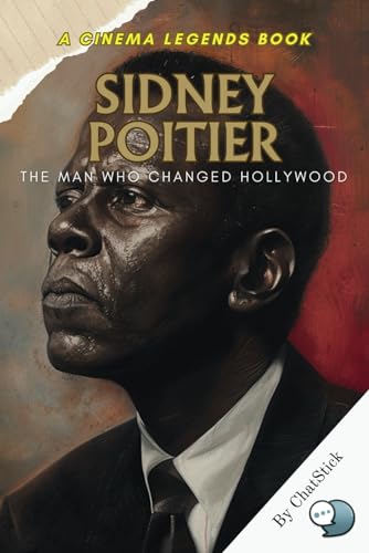 Sidney Poitier: The Man Who Changed Hollywood: A Legacy of Dignity and Revolution in Cinema: How Sidney Poitier Reshaped Hollywood (Cinema Legends: The Journey of 100 Stars) von Independently published