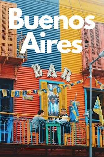 Buenos Aires in 3 Days (Travel Guide 2023): Best Things to Enjoy in Buenos Aires, for First Time Visitors: 3-Day Plan,Best Value Hotels, Restaurants, Tango Shows,Things to Do and See with Online Maps.