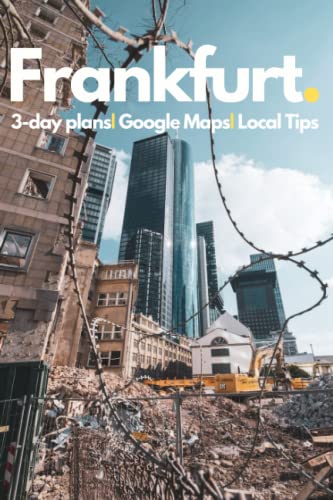 Frankfurt Travel Guide 2023: Best Things to Do in Frankfurt,Germany with Custom Itineraries: Detailed Plans, Online Maps, Money Saving Tips, Local Suggestions on What to See and Do in Frankfurt. von Independently published