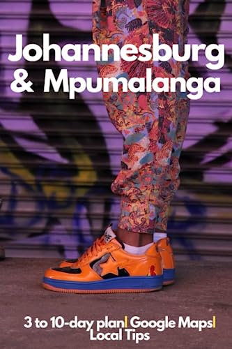 Johannesburg Travel Guide 2023: Johannesburg and Mpumalanga in 3 to 10 days: Discovering the Unseen South Africa: From the Hustle and Bustle of Johannesburg to the Wild Beauty of Mpumalanga von Independently published