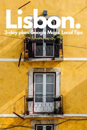 Lisbon in 3 Days (Travel Guide Book 2023 with photos): Best things to do in Lisbon, Portugal: Includes: travel plan for three days, daily Google Maps, food guide,basic Portuguese words and local Tips