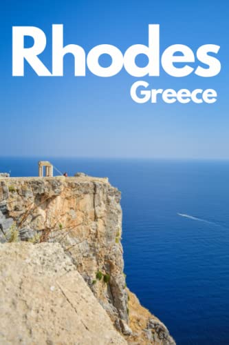 Rhodes Island Greece, in 3 Days (Travel Guide 2023 with Photos): Best Things to Enjoy in Rhodes(Rodos): 3-Day Itinerary, Best Beaches, Restaurants, Sights, Bars, Things to Do and Online Maps Included.