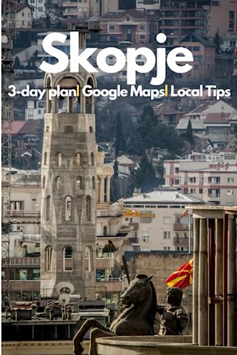Skopje Travel Guide 2023: Your Gateway to the Heart of North Macedonia: Uncover Hidden Gems, Insider Tips, and Detailed Itineraries for the Ultimate Journey to Skopje and North Macedonia von Independently published