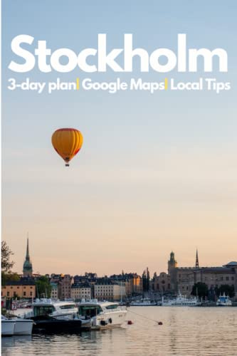 Stockholm in 3 Days (Travel Guide 2023 with Photos): What you need to know before you go to Stockholm, Sweden: Best things to do, where to stay, what to see,food guide,google maps, detailed itinerary von Independently published