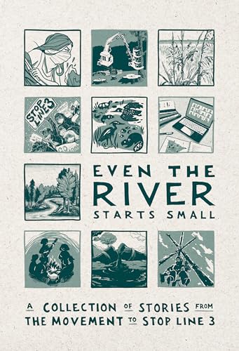 Even the River Starts Small: A Collection of Stories from the Movement to Stop Line 3 von Haymarket Books