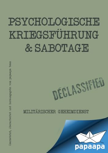 Handbuch - Psychologische Kriegsführung und Sabotage: Psychologische Kriegsführung und Sabotage - Militärischer Geheimdienst Handbuch - Psychologische Kriegsführung und Sabotage: Psychologische Kriegsführung und Sabotage - Militärischer Geheimdienst von Feiyr