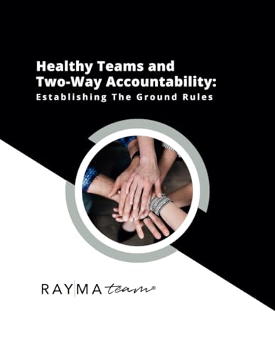 Healthy Teams and Two-Way Accountability - Training Workbook: Establishing The Ground Rules von RAYMA Team Media