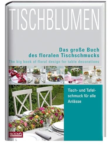 Tischblumen: Das große Buch der Tischfloristik