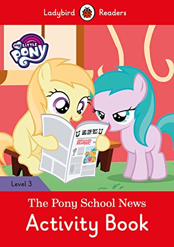 My Little Pony: The Pony School News Activity Book- Ladybird Readers Level 3 von Editorial Vicens Vives