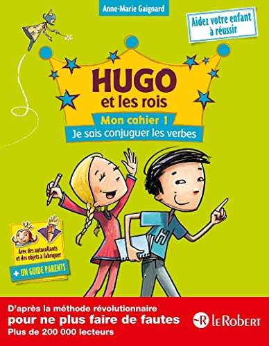 Mon Cahier 1 Hugo Et Les Rois: Mon cahier 1, Je sais conjuguer les verbes von LE ROBERT