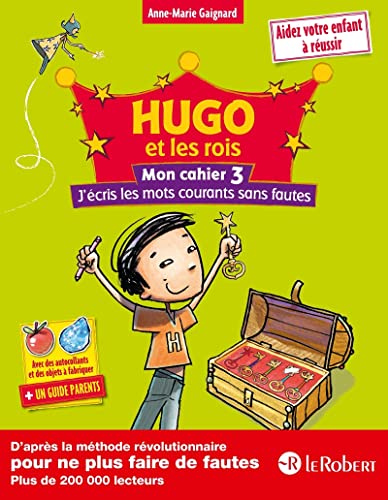 Mon Cahier 3 Hugo Et Les Rois: Mon cahier 3, J'écris les mots courants sans faute