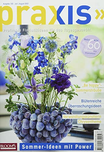 PRAXIS Nr. 100: Profitable Floristikideen für das Tagesgeschäft (PRAXIS - Das Magazin) von Blooms GmbH