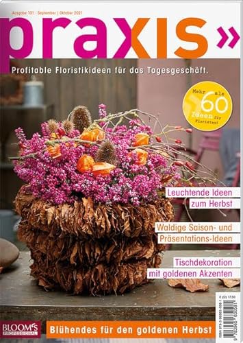 PRAXIS Nr. 101: Profitable Floristikideen für das Tagesgeschäft (PRAXIS - Das Magazin) von Blooms GmbH
