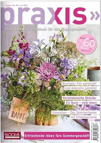 PRAXIS Nr. 105: Profitable Floristikideen für das Tagesgeschäft (PRAXIS - Das Magazin)
