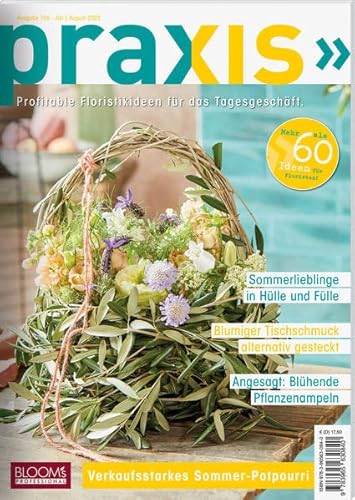 PRAXIS Nr. 106: Profitable Floristikideen für das Tagesgeschäft (PRAXIS - Das Magazin) von Blooms GmbH