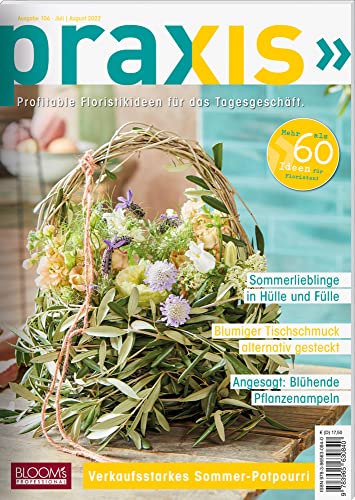 PRAXIS Nr. 106: Profitable Floristikideen für das Tagesgeschäft (PRAXIS - Das Magazin)