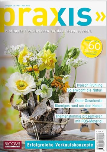 PRAXIS Nr. 110: Profitable Floristikideen für das Tagesgeschäft (PRAXIS - Das Magazin) von BLOOM'S