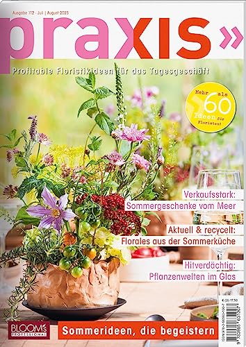PRAXIS Nr. 112: Profitable Floristikideen für das Tagesgeschäft (PRAXIS - Das Magazin) von BLOOM'S