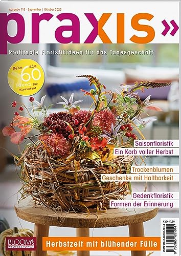 PRAXIS Nr. 113: Profitable Floristikideen für das Tagesgeschäft (PRAXIS - Das Magazin)