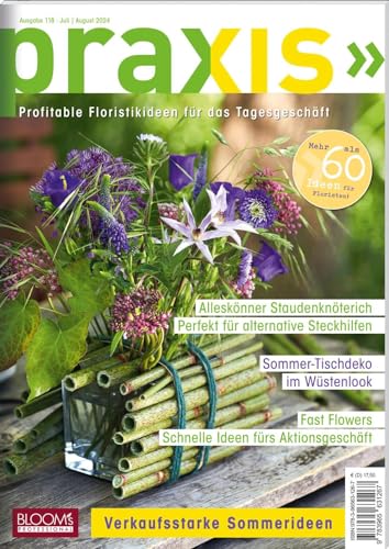 PRAXIS Nr. 118: Profitable Floristikideen für das Tagesgeschäft (PRAXIS - Das Magazin)