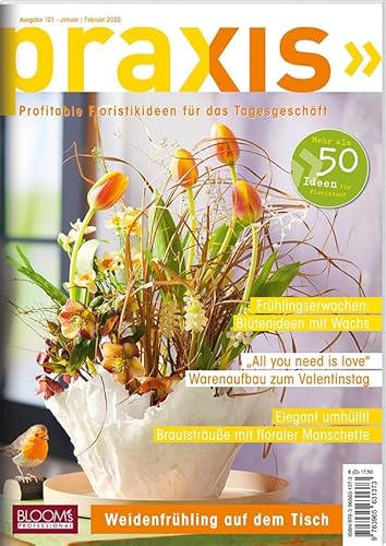 PRAXIS Nr. 121: Profitable Floristikideen für das Tagesgeschäft (PRAXIS - Das Magazin) von BLOOM'S