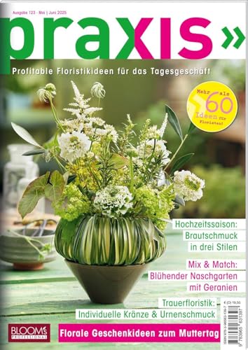 PRAXIS Nr. 123: Profitable Floristikideen für das Tagesgeschäft (PRAXIS - Das Magazin) von BLOOM'S