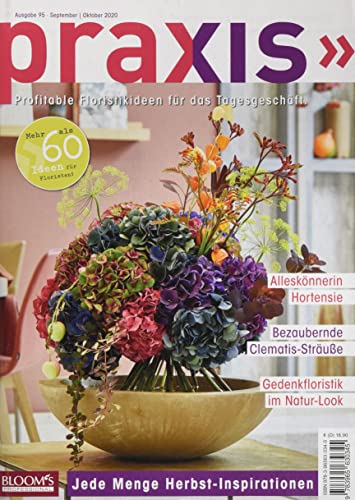 PRAXIS Nr. 95: Profitable Floristikideen für das Tagesgeschäft (PRAXIS - Das Magazin)