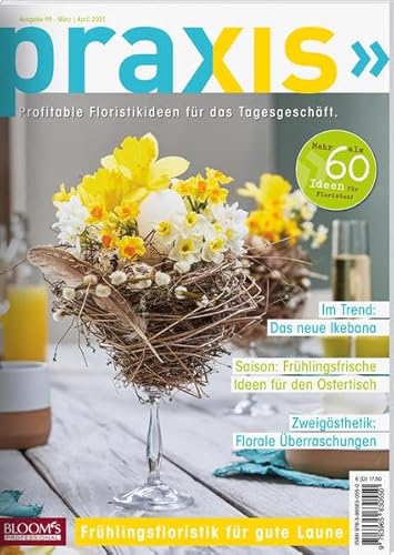 PRAXIS Nr. 98: Profitable Floristikideen für das Tagesgeschäft (PRAXIS - Das Magazin) von Blooms GmbH