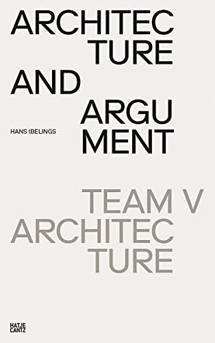 Architecture and Argument: Team V Architecture (Architektur)