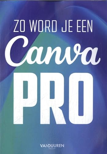 Zo word je een Canva-pro von Van Duuren Media