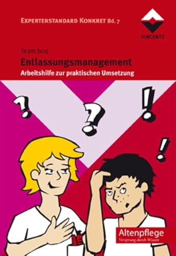 Entlassungsmanagement: Arbeitshilfe zur praktischen Umsetzung Expertenstandard Konkret Bd. 7 (Altenpflege)