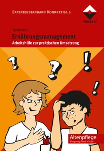 Ernährungsmanagement: Arbeitshilfe zur praktischen Umsetzung Expertenstandard Konkret Bd. 6 (Altenpflege) von Vincentz Network