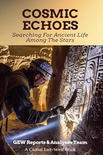 Cosmic Echoes: Searching For Ancient Life Among The Stars Cosmic Echoes: Searching For Ancient Life Among The Stars von Global East-West LTD