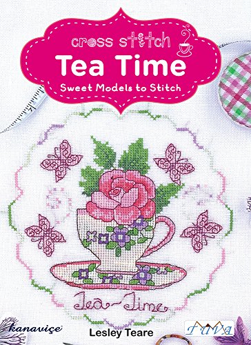 Cross Stitch Tea Time: Sweet Models to Stitch von Tuva Publishing