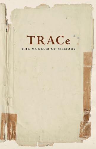 TRACe: The Museum of Memory von Peculiarity Press