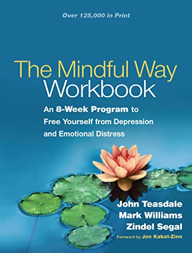 The Mindful Way Workbook: An 8-week Program to Free Yourself from Depression and Emotional Distress von The Guilford Press