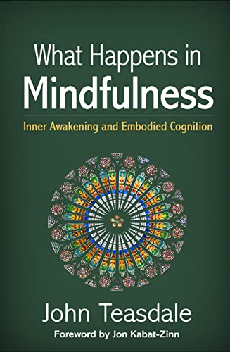 What Happens in Mindfulness: Inner Awakening and Embodied Cognition von Guilford Press
