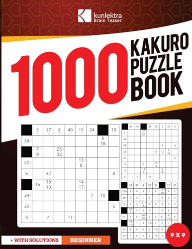 |Kunlektra Brain Teaser| 1000+ 9 x 9 Kakuro Puzzle Book for Adults: Enhance your Memory and Brighten up your Mind with Kakuro Puzzle Book | Solution Included | von Kunlektra Publishing