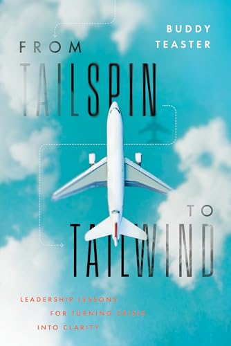 From Tailspin to Tailwind: Leadership Lessons for Turning Crisis into Clarity From Tailspin to Tailwind: Leadership Lessons for Turning Crisis into Clarity von Advantage Media Group
