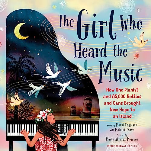 The Girl Who Heard the Music: Mahani Teave, The Pianist with a Dream as Big as an Island von Sourcebooks Explore