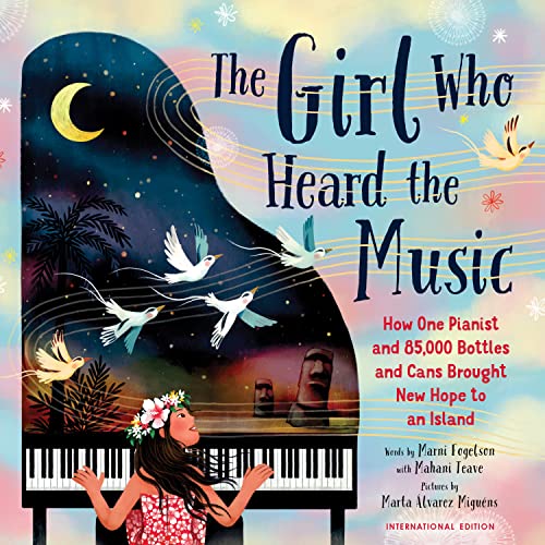 The Girl Who Heard the Music: Mahani Teave, The Pianist with a Dream as Big as an Island von Sourcebooks Explore