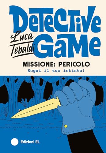 Missione: pericolo. Detective game. Ediz. illustrata (Narrativa) von EL