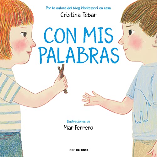 Con MIS Palabras: Cómo Resolver Conflictos Con Enfoque Montessori / In My Words: How to Resolve Conflicts with a Montessori Focus (Nube de Tinta)